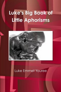 Luke's Big Book of Little Aphorisms - Youree, Luke