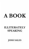 A Book, Illiterately Speaking