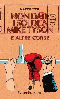 Non date i soldi a Mike Tyson - Tosi, Marco