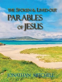 Observations on the Spoken and Lived-Out Parables of Jesus - Mitchell, Jonathan Paul
