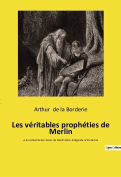Les véritables prophéties de Merlin - De La Borderie, Arthur