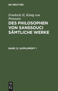 Cover Friedrich II, König von Preussen: Des Philosophen von Sanssouci sämtliche Werke. Band 12, Supplement 1