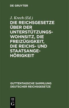 Cover Die Reichsgesetze über der Unterstützungswohnsitz, die Freizügigkeit, die Reichs- und Staatsangehörigkeit