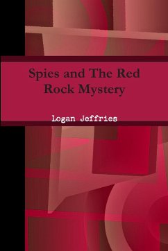 Spies and The Red Rock Mystery - Jeffries, Logan