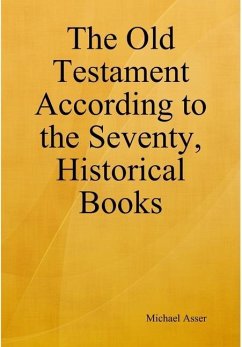 The Old Testament According to the Seventy, Historical Books - Asser, Michael