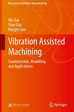 Vibration Assisted Machining - Bai, Wei;Gao, Yuan;Sun, Ronglei