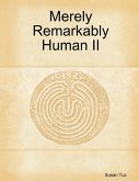 Merely Remarkably Human II