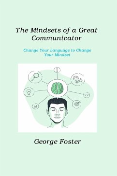 The Mindsets of a Great Communicator - Foster, George