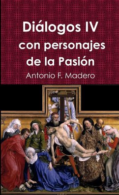 Diálogos IV con personajes de la Pasión - Fernández Madero, Antonio