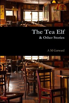 The Tea Elf & Other Stories - Gatward, A M