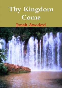 Thy Kingdom Come - Awodeyi, Jonah