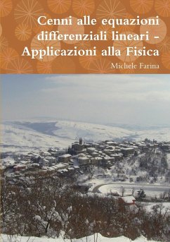 Cenni alle equazioni differenziali lineari - Applicazioni alla Fisica - Farina, Michele