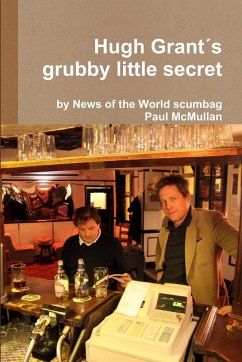 Hugh Grant's grubby little secret - McMullan, Paul
