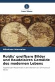 Roidis' greifbare Bilder und Baudelaires Gemälde des modernen Lebens