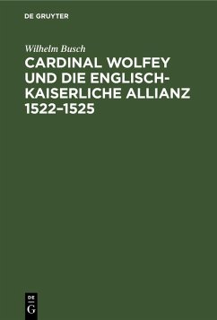 Cover Cardinal Wolfey und die englisch-kaiserliche Allianz 1522-1525