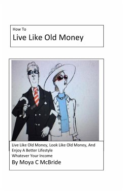 Live Like Old Money - McBride, Moya C