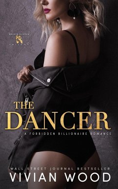 The Dancer: A Forbidden Billionaire Romance - Wood, Vivian