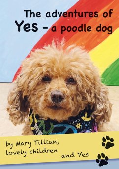 The adventures of Yes - a poodle dog - Tillian, Mary