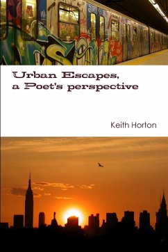 Urban Escapes, A Poet's perspective - Horton, Keith