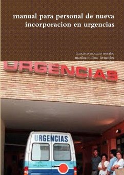 manual para personal de nueva incorporacion en urgencias - Mostazo Serralvo, Francisco; Molina Fernandez, Mariluz; Campos Fernandez, Pedro