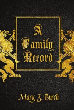 A Family Record - The Burch Journal - Burch, Mary J.