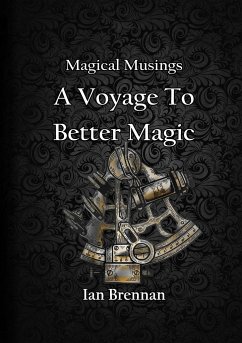 Magical Musings A Voyage To Better Magic - Brennan, Ian