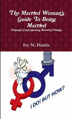 The Married Woman's Guide To Being Married - Harris, Ivy N.