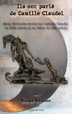 Ils ont parlé de Camille Claudel - Mirbeau, Octave; Vibert, Paul; Morhardt, Mathias; Geffroy, Gustave; Fortuny, Pascal