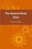The Roland Bixler Story