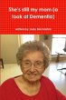 She's still my mom (a look at Dementia) - Bild 1