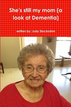 She's still my mom (a look at Dementia) - Stockrahm, Judy