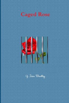 Caged Rose - Bradley, Y. Ican