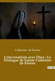 Conversations avec Dieu : Le Dialogue de Sainte Catherine de Sienne