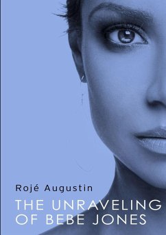 The Unraveling of Bebe Jones - Augustin, Rojé