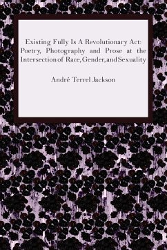 Existing Fully Is A Revolutionary Act - Jackson, André