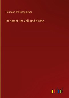 Im Kampf um Volk und Kirche - Beyer, Hermann Wolfgang