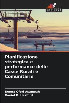 Pianificazione strategica e performance delle Casse Rurali e Comunitarie - Asamoah, Ernest Ofori;Hasford, Daniel K.