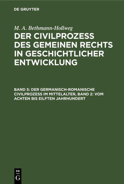 Der germanisch-romanische Civilprozeß im Mittelalter, Band 2: Vom achten bis eilften Jahrhundert Der germanisch-romanische Civilprozeß im Mittelalter, Band 2: Vom achten bis eilften Jahrhundert
