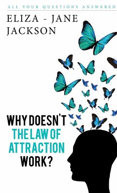 Why Doesn't The Law Of Attraction Work? - Jackson, Eliza-Jane