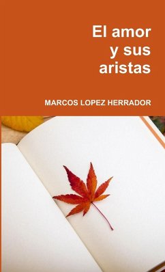 EL AMOR Y SUS ARISTAS - Lopez Herrador, Marcos