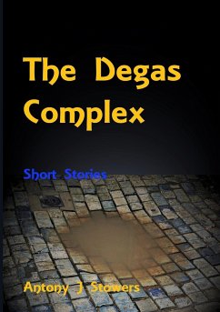 The Degas Complex - Stowers, Antony J