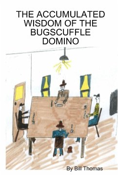 THE ACCUMULATED WISDOM OF THE BUGSCUFFLE DOMINO - Thomas, Bill