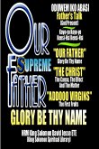 &quote;OUR FATHER&quote; Glory Be Thy Name