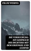 Die Versuchung: Ein Gespräch des Dichters mit dem Erzengel und Luzifer (eBook, ePUB)