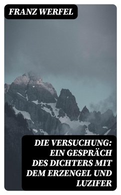 Die Versuchung: Ein Gespräch des Dichters mit dem Erzengel und Luzifer (eBook, ePUB) - Werfel, Franz