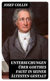 Untersuchungen über Goethes Faust in seiner ältesten Gestalt (eBook, ePUB)
