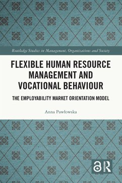 Flexible Human Resource Management and Vocational Behaviour (eBook, PDF) - Pawlowska, Anna Flexible Human Resource Management and Vocational Behaviour (eBook, PDF) - Pawlowska, Anna