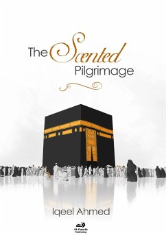 The Scented Pilgrimage - Hajj - Ahmed, Iqeel