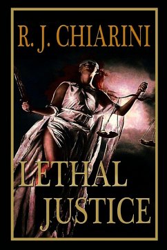 Lethal Justice - Chiarini, Robert