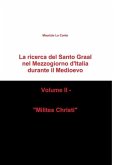 La ricerca del Santo Graal nel Mezzogiorno d'Italia durante il Medioevo - Volume II - &quote;Milites Christi&quote;